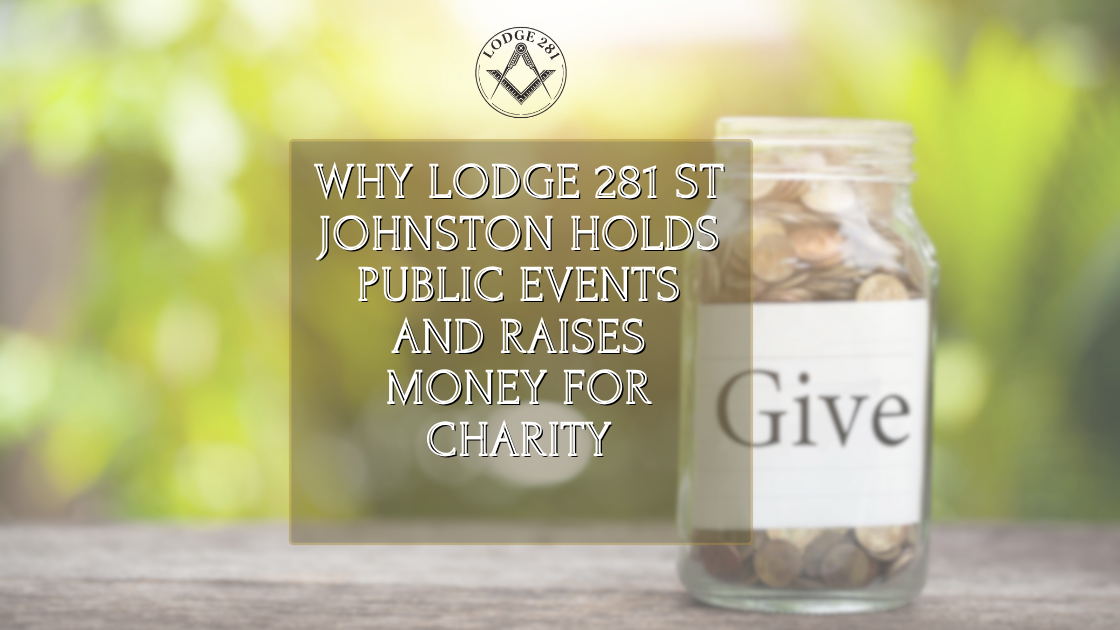 Why Lodge 281 St Johnston Holds Public Events and Raises Money for Charity